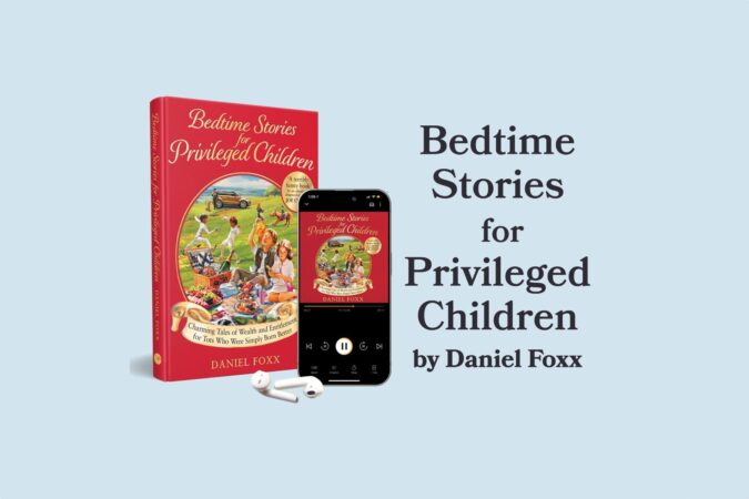 Daniel Foxx’s Bedtime Stories for Privileged Children Is Available Now