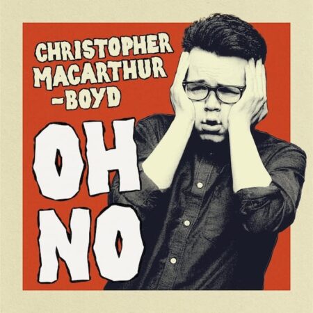 Christopher Macarthur-Boyd – Oh No