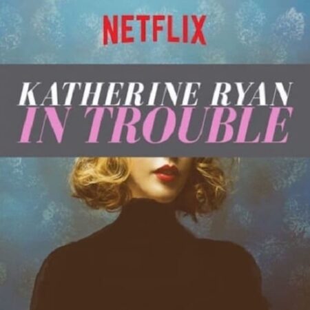 Katherine Ryan – In Trouble